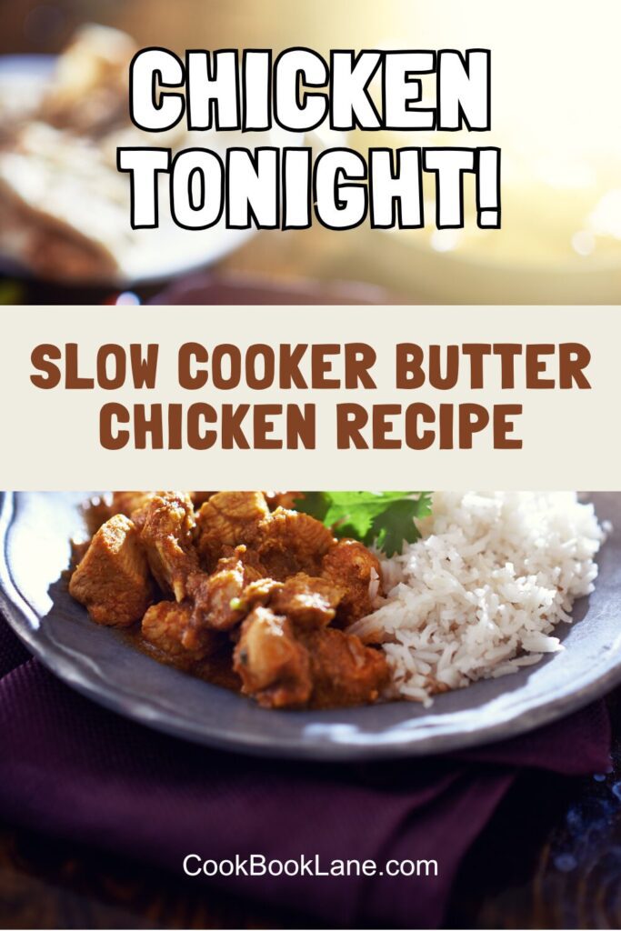 Easy Slow Cooker Butter Chicken Recipe: A Delicious and Family-Friendly Meal