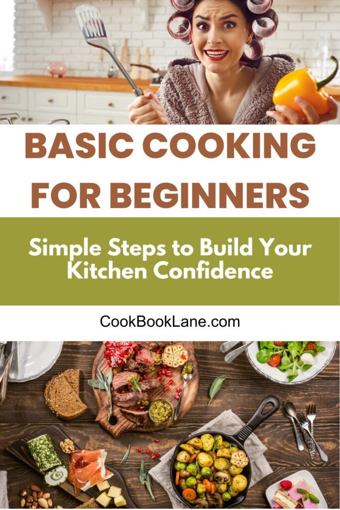 Basic Cooking for Beginners: Simple Steps to Build Your Kitchen Confidence