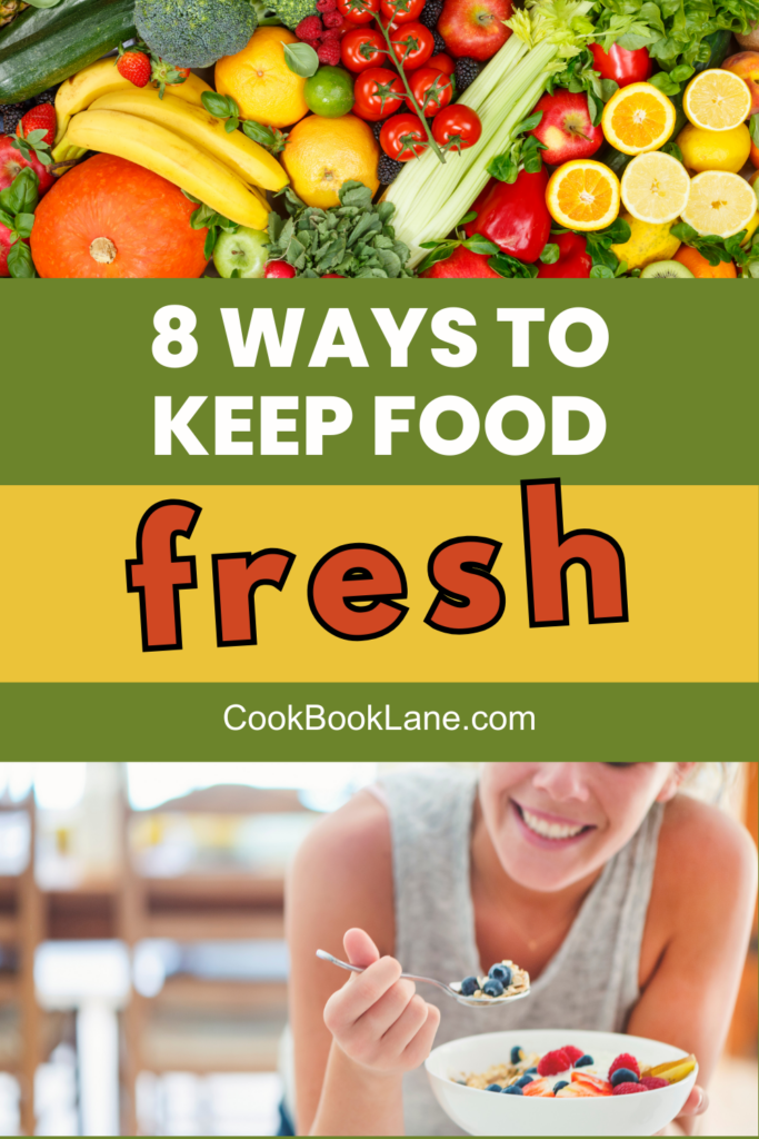 8 Brilliant Ways to Keep Your Food Fresh and Flavorful